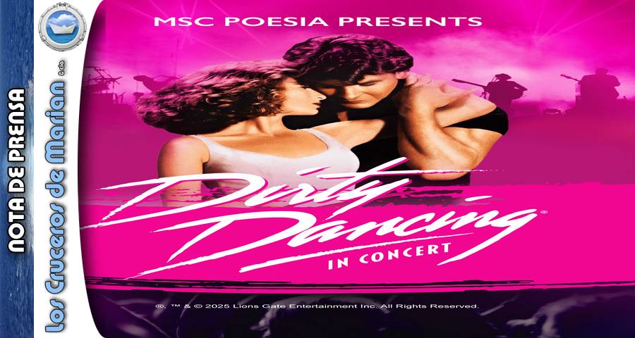 “Dirty Dancing: En concierto” se sube a bordo de MSC Poesia para la próxima temporada de verano en Alaska
